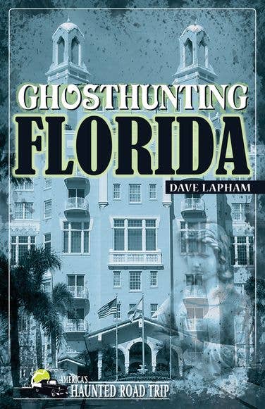 Ghosthunting Florida Book - Haunted Road Trip